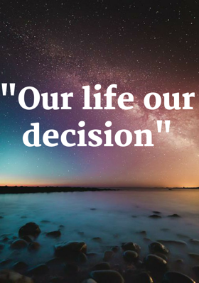 "Our Life Our Decision"
