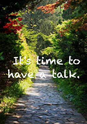 It's Time To Have A Talk
