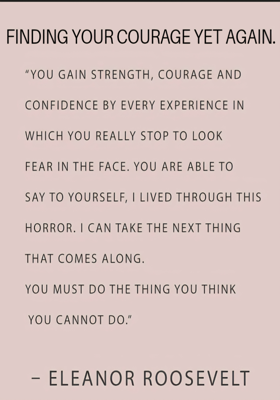 Finding Your Courage Yet Again.