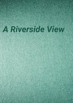 A Riverside View