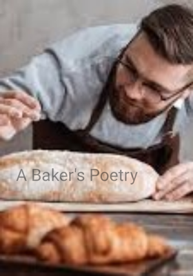 A Baker's Poetry