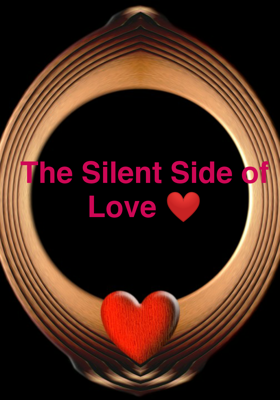 The Silent Side of Love ❤️