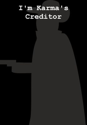 I'm Karma's Creditor