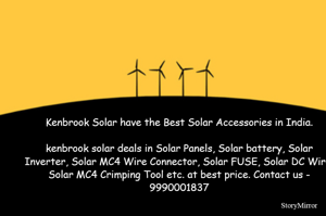 Kenbrook Solar have the Best Solar Accessories in India.

kenbrook solar deals in Solar Panels, Solar battery, Solar Inverter, Solar MC4 Wire Connector, Solar FUSE, Solar DC Wire, Solar MC4 Crimping Tool etc. at best price. Contact us - 9990001837
