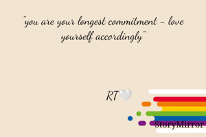 "you are your longest commitment - love yourself accordingly"



           RT🤍