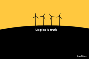 Dicipline is truth