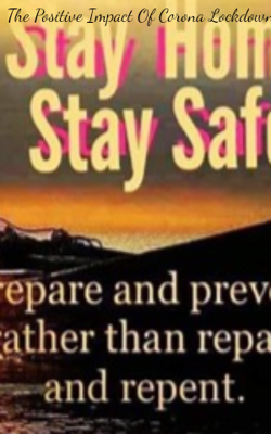 The Positive Impact Of Corona Lockdown