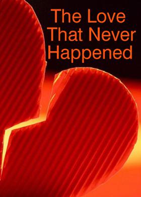 The Love That Never Happened