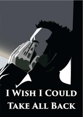 I Wish I Could Take All Back