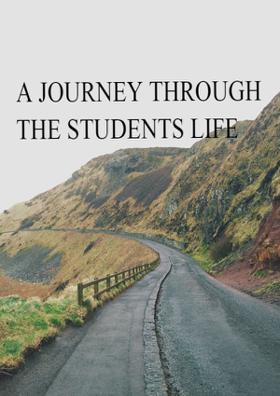 A JOURNEY THROUGH THE STUDENTS LIFE