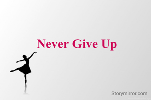 Never Give Up