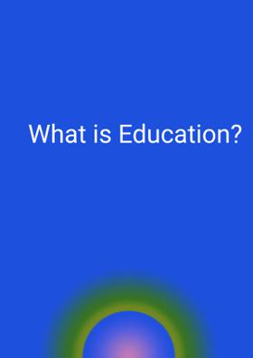 What is Education?