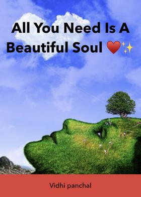 All You Need Is A Beautiful Soul