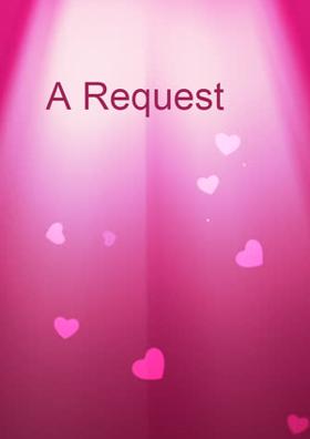 A Request