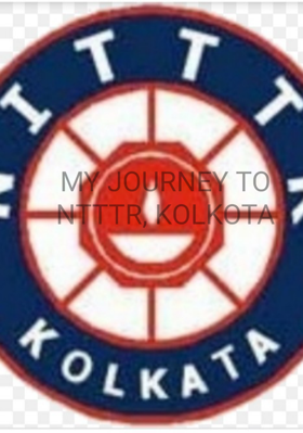 MY JOURNEY TO NTTTR, KOLKOTA