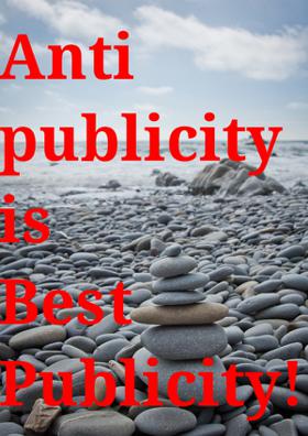 Antipublicity's Best Publicity
