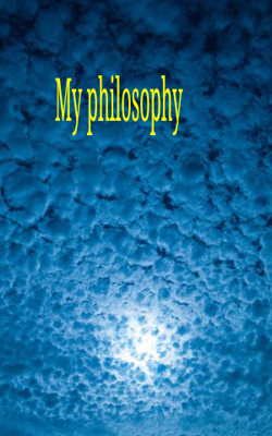 My Philosophy