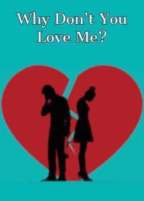 Why Don't You Love Me?