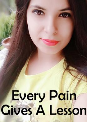 Every Pain Gives A Lesson