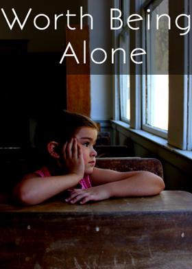 Worth Being Alone