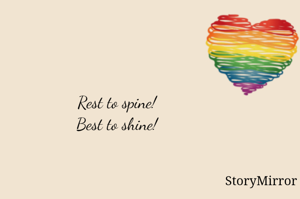 Rest to spine!
Best to shine!