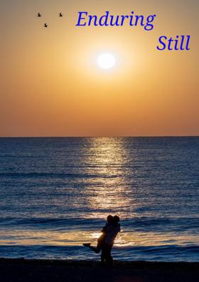 Enduring Still…