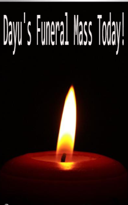 Dayu's Funeral Mass Today!