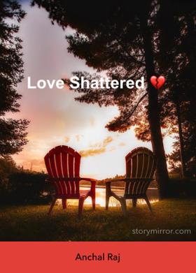 Love Shattered 💔