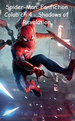 Spider-Man: Fanfiction Colab ch 4  - Shadows of Revelation