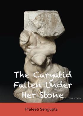 The Caryatid Fallen Under Her Stone