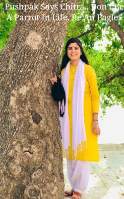 Pushpak Says Chitra.. Don’t Be A Parrot In Life, Be An Eagle..