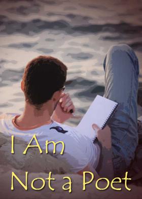 I Am Not a Poet