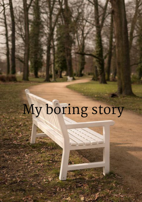My Boring story