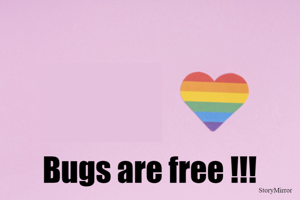 Bugs are free !!!