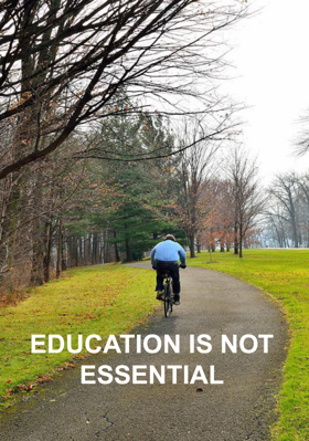 Education Is Not Essential