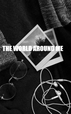 The World Around Me