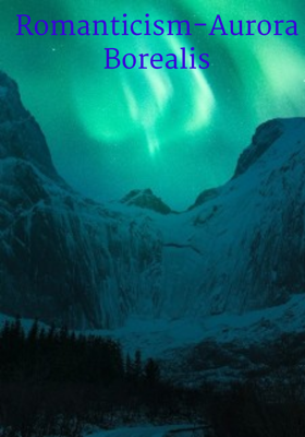 Romanticism-Aurora Borealis