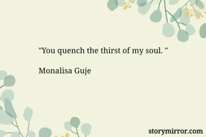 "You quench the...
