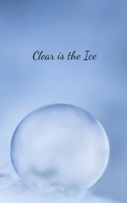 Clear is the Ice
