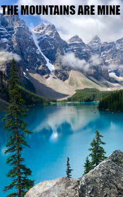 The Mountains Are Mine