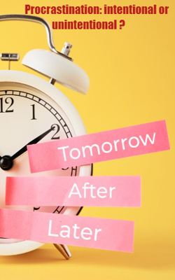 Procrastination: intentional or unintentional ?