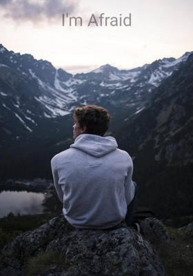 I'm Afraid