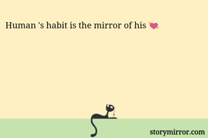 Human 's habit is the mirror of his 💓