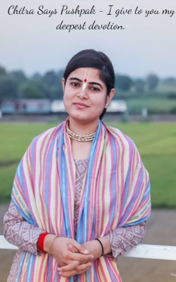 Chitra Says Pushpak - I Give To You My Deepest Devotion.