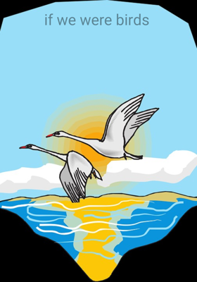 if we were birds 