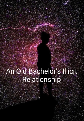 An Old Bachelor's Illicit Relationship
