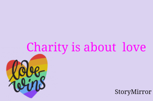 Charity is about  love