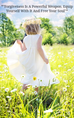 *"Forgiveness Is A Powerful Weapon. Equip Yourself With It"