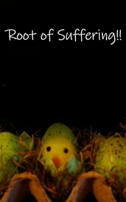 Root Of Suffering!