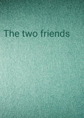 The Two Friends
